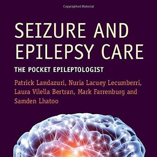 Seizure and Epilepsy Care The Pocket Epileptologist (Cambridge Manuals in Neurology) New Edition