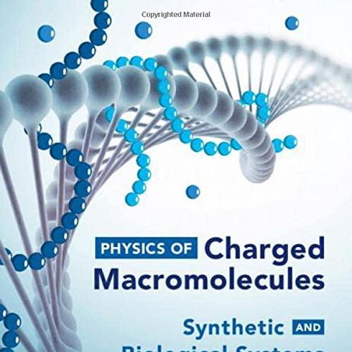 Physics of Charged Macromolecules: Synthetic and Biological Systems 1st Edition
