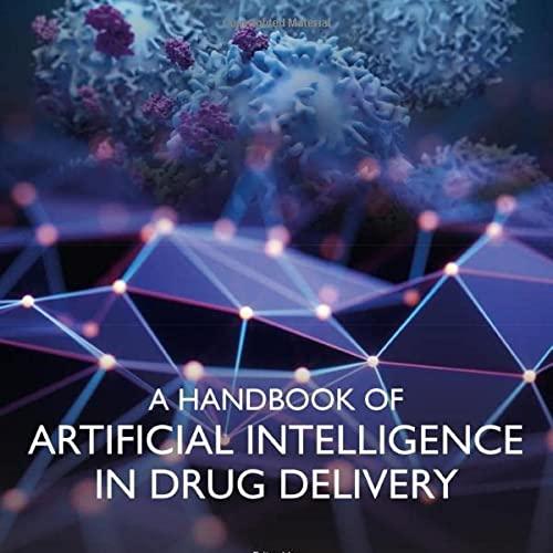 A Handbook of Artificial Intelligence in Drug Delivery 1st Edition