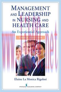[AME]Management and Leadership in Nursing and Health Care: An Experiential Approach, 3rd Edition (Springer Series on Nursing Management and Leadership) 