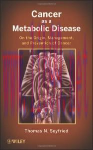 [AME]Cancer as a Metabolic Disease: On the Origin, Management, and Prevention of Cancer (Original PDF) 