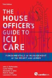[AME]The House Officer's Guide to ICU Care: Fundamentals of Management of the Heart and Lungs 3rd Edition (Original PDF) 
