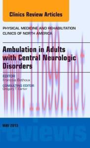 [AME]Ambulation in Adults with Central Neurologic Disorders, An Issue of Physical Medicine and Rehabilitation Clinics, 1e (The Clinics: Orthopedics) Psc Edition 