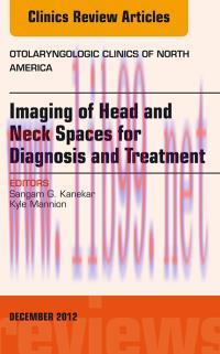 [AME]Imaging of Head and Neck Spaces for Diagnosis and Treatment, An Issue of Otolaryngologic Clinics, 1e (The Clinics: Internal Medicine) 