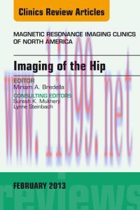 [AME]Imaging of the Hip, An Issue of Magnetic Resonance Imaging Clinics, 1e (The Clinics: Radiology) 