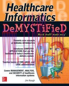 [AME]Healthcare Informatics DeMYSTiFieD (Demystified Nursing) (ORIGINAL PDF from_ Publisher) 
