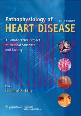 [AME]Pathophysiology of Heart Disease: A Collaborative Project of Medical Students and Faculty, 5th Edition 