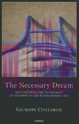 [AME]The Necessary Dream: New Theories and Techniques of Interpretation in Psychoanalysis 