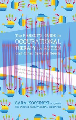 [AME]The Parent's Guide to Occupational Therapy for Autism and Other Special Needs: Practical Strategies for Motor Skills, Sensory Integration, Toilet Training, and More 