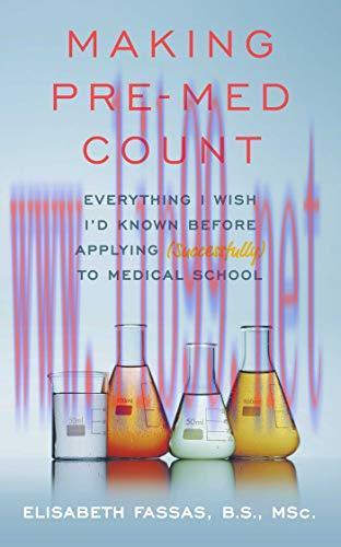 [AME]Making Pre-Med Count: Everything I wish I'd known before applying (successfully!) to med school (EPUB) 