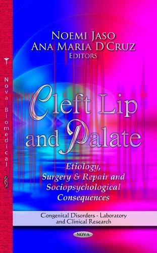 [AME]Cleft Lip and Palate: Etiology, Surgery & Repair and Sociopsychological Consequences (Congenital Disorders - Laboratory and Clinical Research) (Original PDF) 