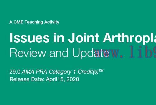 [AME]Issues in Joint Arthroplasty: Review and Update_ 2020 (CME VIDEOS) 