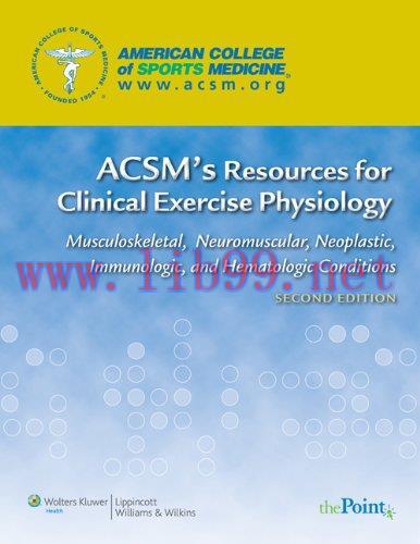 [AME]ACSM's Resources for Clinical Exercise Physiology: Musculoskeletal, Neuromuscular, Neoplastic, Immunologic and Hematologic Conditions (ACSMs Resources for the Clinical Exercise Physiology), 2nd Edition (EPUB) 