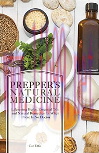 [AME]Prepper's Natural Medicine: Life-Saving Herbs, Essential Oils and Natural Remedies for When There is No Doctor (Original PDF From_ Publisher) 