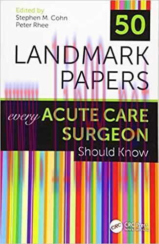 [AME]50 Landmark Papers Every Acute Care Surgeon Should Know 1st Edition (Original PDF From_ Publisher) 