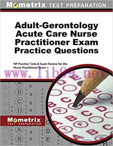 [AME]Adult-Gerontology Acute Care Nurse Practitioner Exam Practice Questions: NP Practice Tests & Exam Review for the Nurse Practitioner Exam (Original PDF From_ Publisher) 