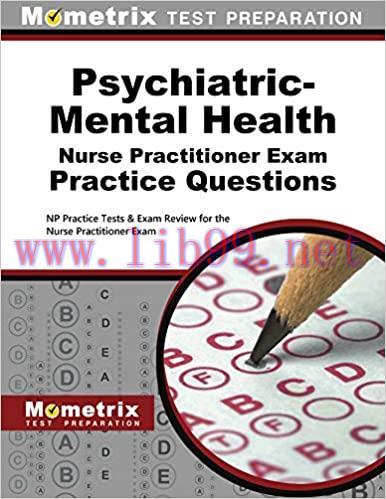 [AME]Psychiatric-Mental Health Nurse Practitioner Exam Practice Questions: NP Practice Tests & Exam Review for the Nurse Practitioner Exam (Original PDF From_ Publisher) 