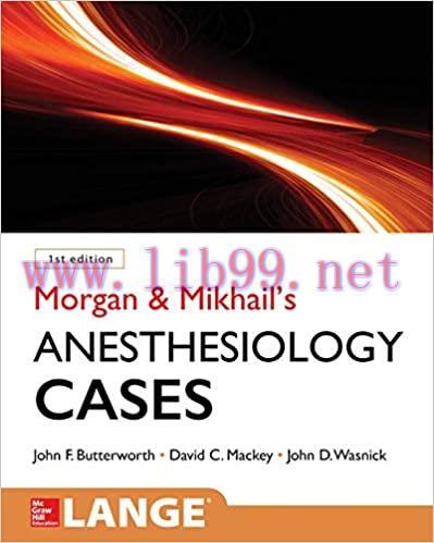 [AME]Morgan and Mikhail's Clinical Anesthesiology Cases (Original PDF From_ Publisher) 
