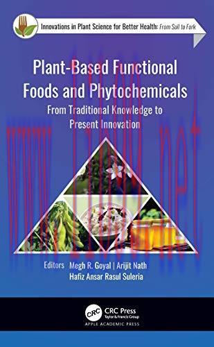 [AME]Plant-Based Functional Foods and Phytochemicals: From_ Traditional Knowledge to Present Innovation (Innovations in Plant Science for Better Health) (Original PDF) 
