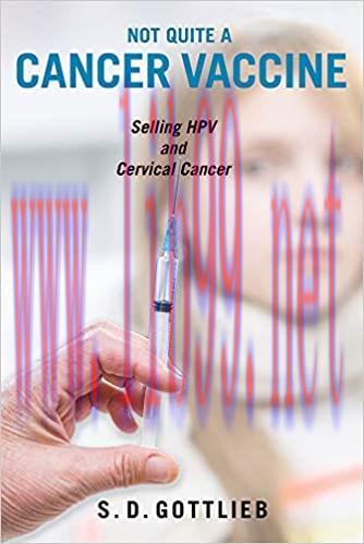 [AME]Not Quite a Cancer Vaccine: Selling HPV and Cervical Cancer (Original PDF From_ Publisher) 