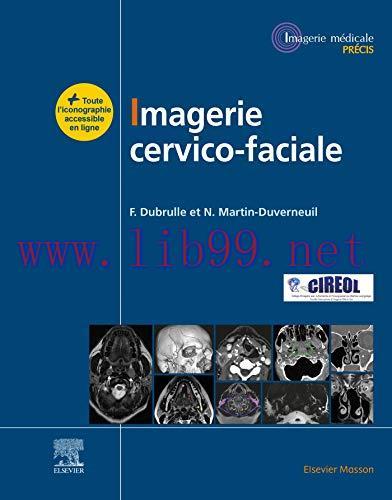 [AME]Imagerie cervicofaciale: Massif facial - Sinus - Voies aérodigestives supérieures - Pathologies cervicales - Espaces profonds (Imagerie médicale : Précis) (French Edition) (EPUB) 
