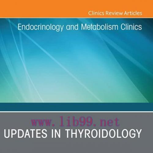 [AME]Update_s in Thyroidology, An Issue of Endocrinology and Metabolism Clinics of North America, E-Book (The Clinics: Internal Medicine) (Original PDF) 