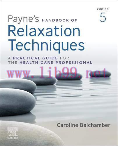 [AME]Payne's Handbook of Relaxation Techniques: A Practical Guide for the Health Care Professional, 5th edition (Original PDF) 