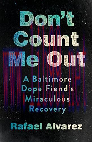 [AME]Don't Count Me Out: A Baltimore Dope Fiend's Miraculous Recovery (The Culture and Politics of Health Care Work) (EPUB) 