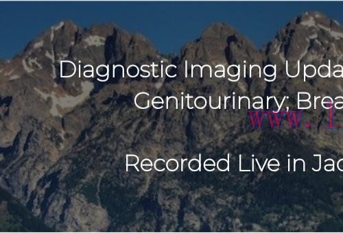 [AME]Diagnostic Imaging Update_: MSK; Chest&CV; Abdominal; Genitourinary; Breast; Oncological Imaging 2022 (CME VIDEOS) 