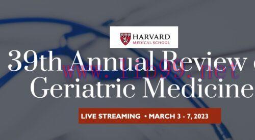 [AME]Harvard 39th Annual Review of Geriatric Medicine 2023 (CME VIDEOS) 