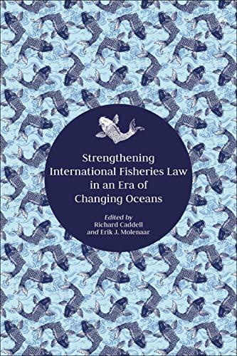 Strengthening International Fisheries Law in an Era of Changing Oceans 1st