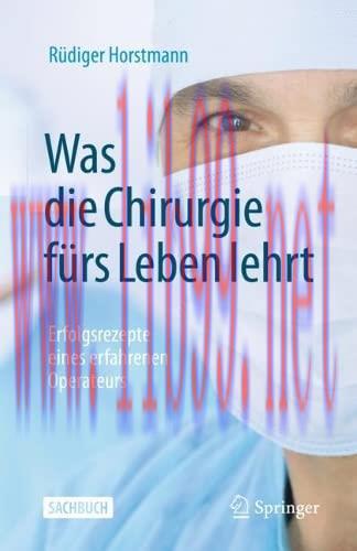 [AME]Was die Chirurgie fürs Leben lehrt: Erfolgsrezepte eines erfahrenen Operateurs (German Edition) (Original PDF) 
