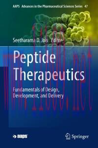 [AME]Peptide Therapeutics: Fundamentals of Design, Development, and Delivery (AAPS Advances in the Pharmaceutical Sciences Series, 47) (EPUB) 