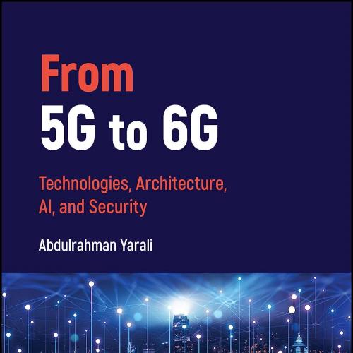 From_5G to 6G Technologies, Architecture, AI, and Security 1st Edition