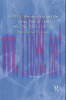 [AME]CFIDS, Fibromyalgia, and the Virus-Allergy Link: New Therapy for Chronic Functional Illnesses (EPUB) 