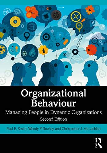 Organizational Behaviour Managing People in Dynamic Organizations 1st Edition