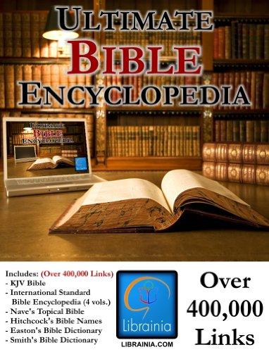 Ultimate Bible Encyclopedia - Over 400,000 Links, King James Bible, International Standard Bible Encyclopedia, and More