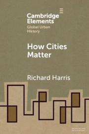 How Cities Matter (Elements in Global Urban History)