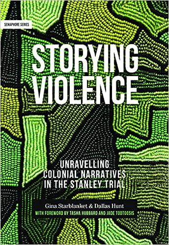 Storying Violence Unravelling Colonial Narratives in the Stanley Trial (Semaphore Series)
