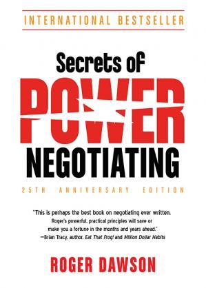 Secrets of Power Negotiating, 25th Anniversary Edition