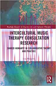 [AME]Intercultural Music Therapy Consultation Research (Routledge Research in Creative Arts and Expressive Therapies) (Original PDF) 