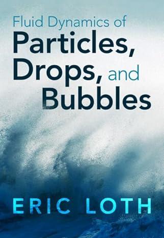 Fluid Dynamics of Particles, Drops, and Bubbles 1st Edition