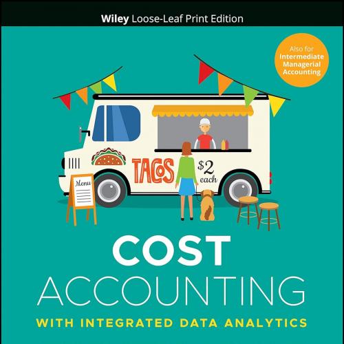 Cost Accounting With Integrated Data Analytics 1st Edition