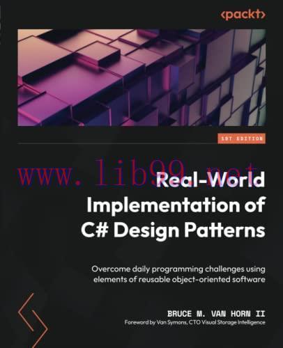 [FOX-Ebook]Real-World Implementation of C# Design Patterns: Overcome daily programming challenges using elements of reusable object-oriented software