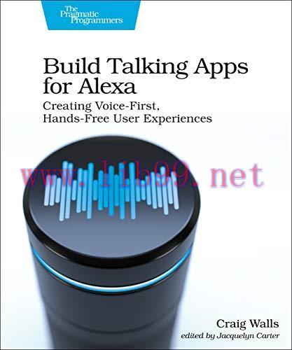 [FOX-Ebook]Build Talking Apps for Alexa: Creating Voice-First, Hands-Free User Experiences