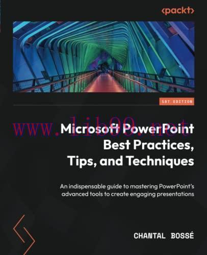 [FOX-Ebook]Microsoft PowerPoint Best Practices, Tips, and Techniques: An indispensable guide to mastering PowerPoint's advanced tools to create engaging presentations