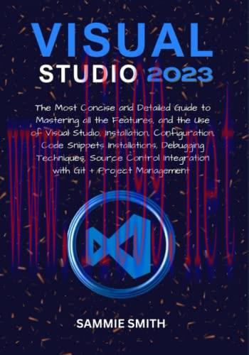 [FOX-Ebook]Visual Studio 2023: The Most Concise and Detailed Guide to Mastering all the Features
