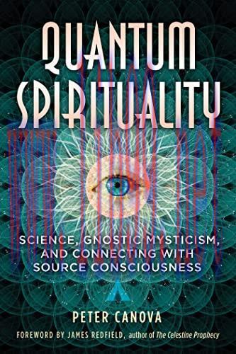 [FOX-Ebook]Quantum Spirituality: Science, Gnostic Mysticism, and Connecting with Source Consciousness