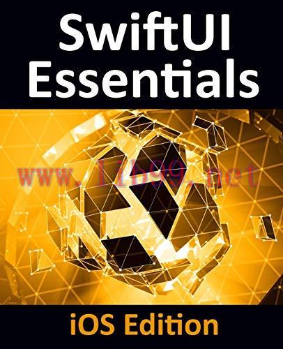 [FOX-Ebook]SwiftUI Essentials - iOS Edition: Learn to Develop iOS Apps using SwiftUI, Swift 5 and Xcode 11