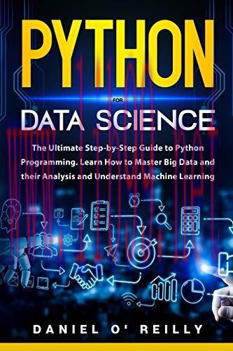 [FOX-Ebook]Python for Data Science: The Ultimate Step-by-Step Guide to Python Programming. Learn How to Master Big Data and their Analysis and Understand Machine Learning